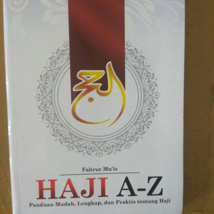 Haji A-Z :  panduan mudah, lengkap, dan praktis tentang haji