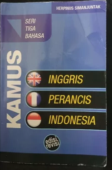 Kamus Seri Tiga Bahasa Inggris-Perancis-Indonesia :  edisi revisi