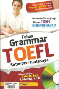 Tebas grammar TOEFL setuntas tuntasnya :  buku panduan terlengkap belajar TOEFL komprehensif