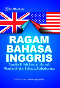 Ragam Bahasa Inggris :  Amerika,British,Formal,Informal :Membandingkan Beberapa Perbedaannya