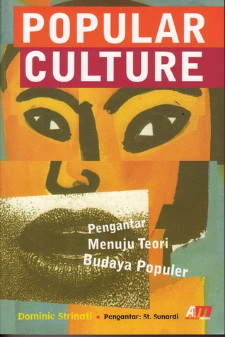 Popular culture :  pengantar menuju teori budaya populer