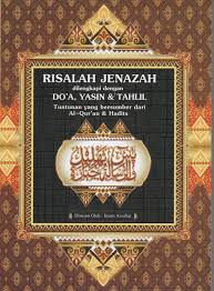 Risalah Jenazah Dilengkapi dengan Do'a Yasin & Tahlil :  Tuntunan yang Bersumber dari Al-Qur'an & Hadits