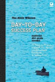 Day-To-Day Plan Success Plan :  70 panduan singkat, inspiratif, dan aplikatif untuk mencapai kesuksesan di tempat kerja