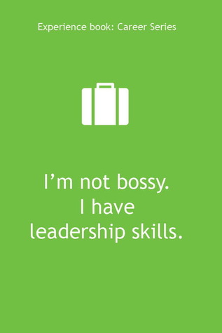 Experience Book Career Series :  i'm not bossy i have leadership skills