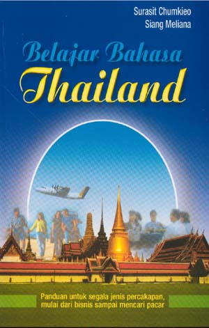 Belajar bahasa Thailand :  panduan untuk segala jenis percakapan bisnis-wisata-informasi-cari pacar berdasarkan pengalaman pribadi