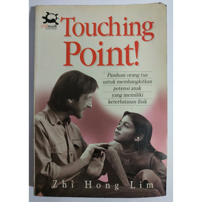 Touching Point! ; panduan orang tua untuk membangkitkan potensi anak yang memiliki keterbatasan fisik