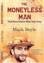 Moneyless Man : Kisah Nyata Setahun Hidup Tanpa Uang