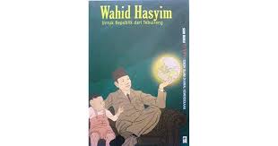 Wahid Hasyim :  Untuk Republik dari Tebuireng