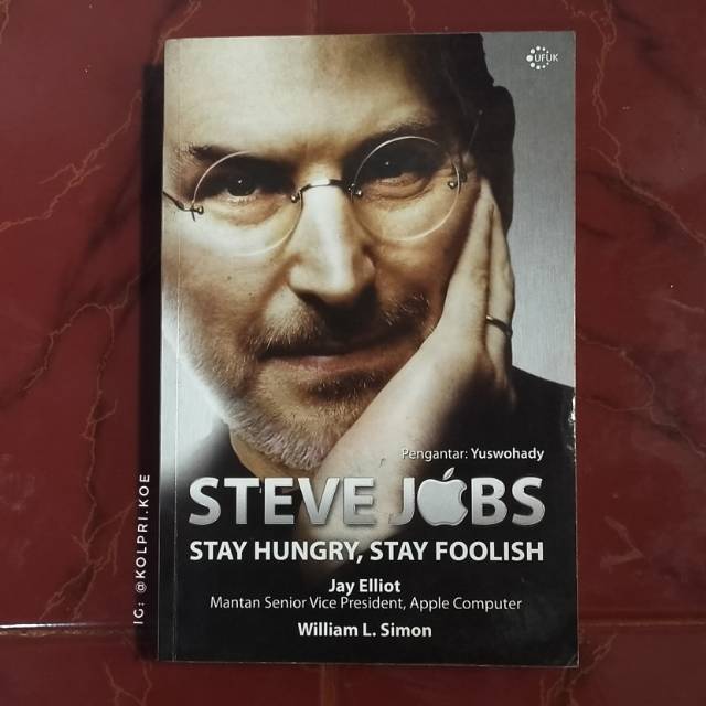 Steve Jobs :  Stay Hungry, Stay Foolish