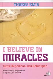 I Believe In Miracles :  Cinta, Kepedihan, dan Kehidupan