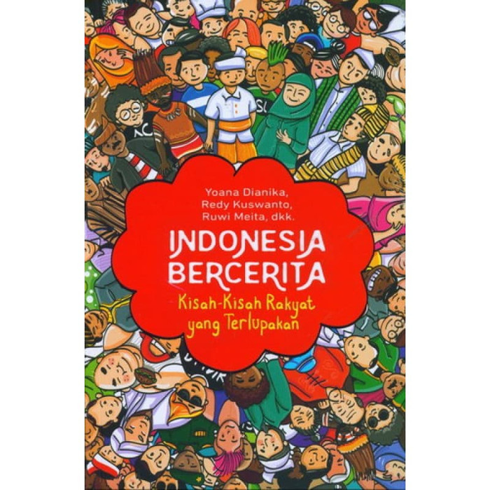 Indonesia Bercerita :  Kisah-Kisah Rakyat Yang Terlupakan
