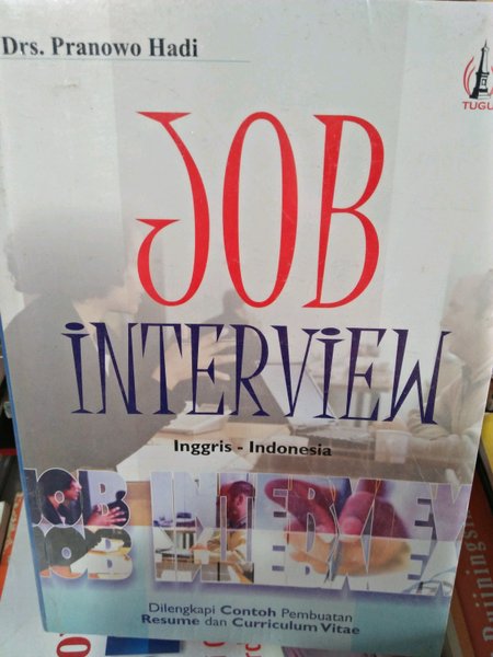 Job Interview :  Dilengkapi Contoh Pembuatan Resume dan Curriculum Vitae