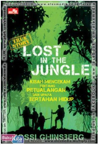 Lost In The Jungle :  Kisah mencekam Tentang Petualangan dan Upaya Bertahan Hidup