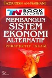 Membangun sistem ekonomi alternatif :  perspektif Islam