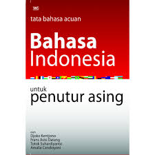 Tata bahasa acuan bahasa Indonesia :  untuk penutur asing