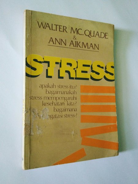 Stress :  apakah stress itu? bagaimana stress mempengaruhi kesehatan kita? bagaimana mengatasi stress?