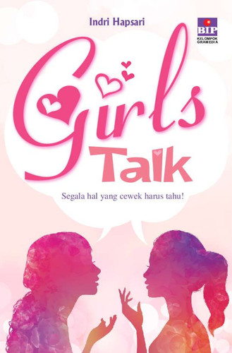 Girls talk :  Segala hal yang cewek harus tahu!