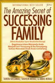 The Amazing Secret Of Successing Family :  Bagaimana Islam Anda Menjadi Istri Tersayang & Ibu Penyayang, Sukses Mencetak Anak Cemerlang