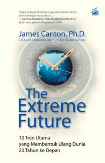 The extreme future :  10 tren utama yang membentuk ulang dunia 20 tahun ke depan