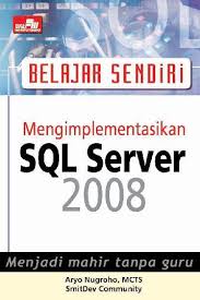 Belajar Sendiri :  Mengimplementasikan SQL Server 2008