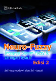 NEURO-FUZZY :  Integrasi Sistem Fuzzy dan Jaringan Syaraf Edisi 2