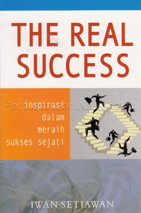 The Real Success :  Inspirasi dalam  Meraih Sukses Sejati