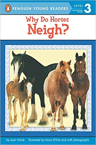 Why Do Horses Neigh? :  Penguin Young Readers, Level 3