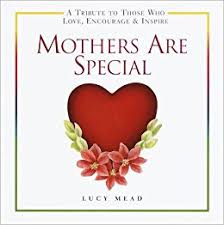 Mothers Are Special :  Penghargaan Untuk Mereka Atas Segala Cinta, Dukungan & Inspirasi