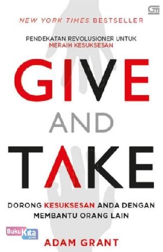 Give and Take :  Pendekatan revolusioner untuk meraih kesuksesan