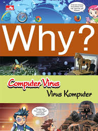 Why? Computer Virus :  Virus Komputer
