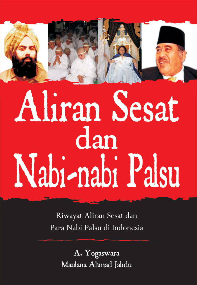 Aliran Sesat dan Nabi-nabi Palsu :  Riwayat Aliran Sesat dan Para Nabi Palsu di Indonesia