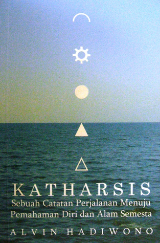 Katharsis :  Sebuah Catatan Perjalanan Menuju Pemahaman Diri dan Alam Semesta