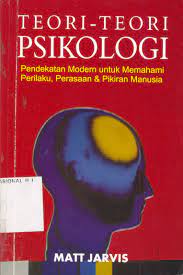 Teori-teori psikologi :  pendekatan modern untuk memahami perilaku, perasaan & pikiran manusia