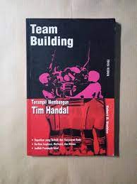 Team building :  terampil membangun tim handal