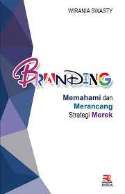 Branding :  Memahami dan merancang strategi merek