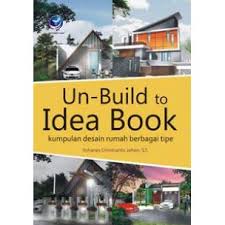 Un-build to idea book-kumpulan desain rumah berbagai tipe