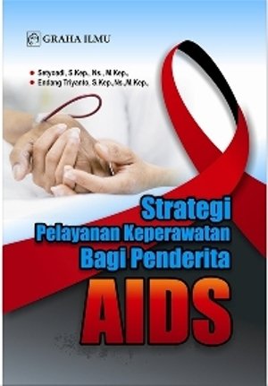 Strategi pelayanan keperawatan bagi penderita AIDS :  Setyoadi, Endang Triyanto