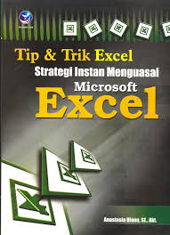 Tip dan Trik Excel :  Strategi Instan Menguasai Microsoft Excel