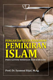 Pengantar Studi Khazanah Pemikiran Islam :  Pada Kanvas Wawasan Dan Kawasan