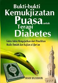 Bukti-bukti Kemukjizatan Puasa untuk terapi Diabetes :  Fakta-fakta mengejutkan dari penelitian medis dan kajian al-quran
