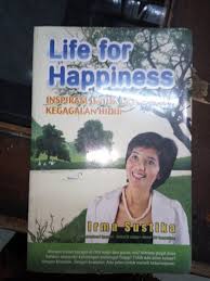 Life For  Happiness :  Inspirasi Untuk Mengatasi Kegagalah Hidup