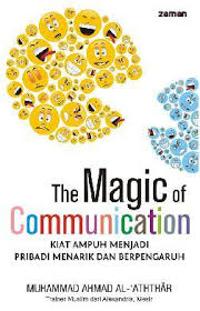 The magic of communication :  kiat ampuh menjadi pribadi menarik dan berpengaruh