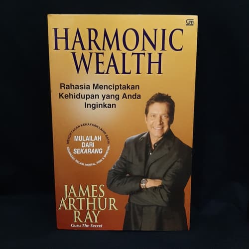 Harmonic wealth :  Rahasia menciptakan kehidupan yang anda inginkan