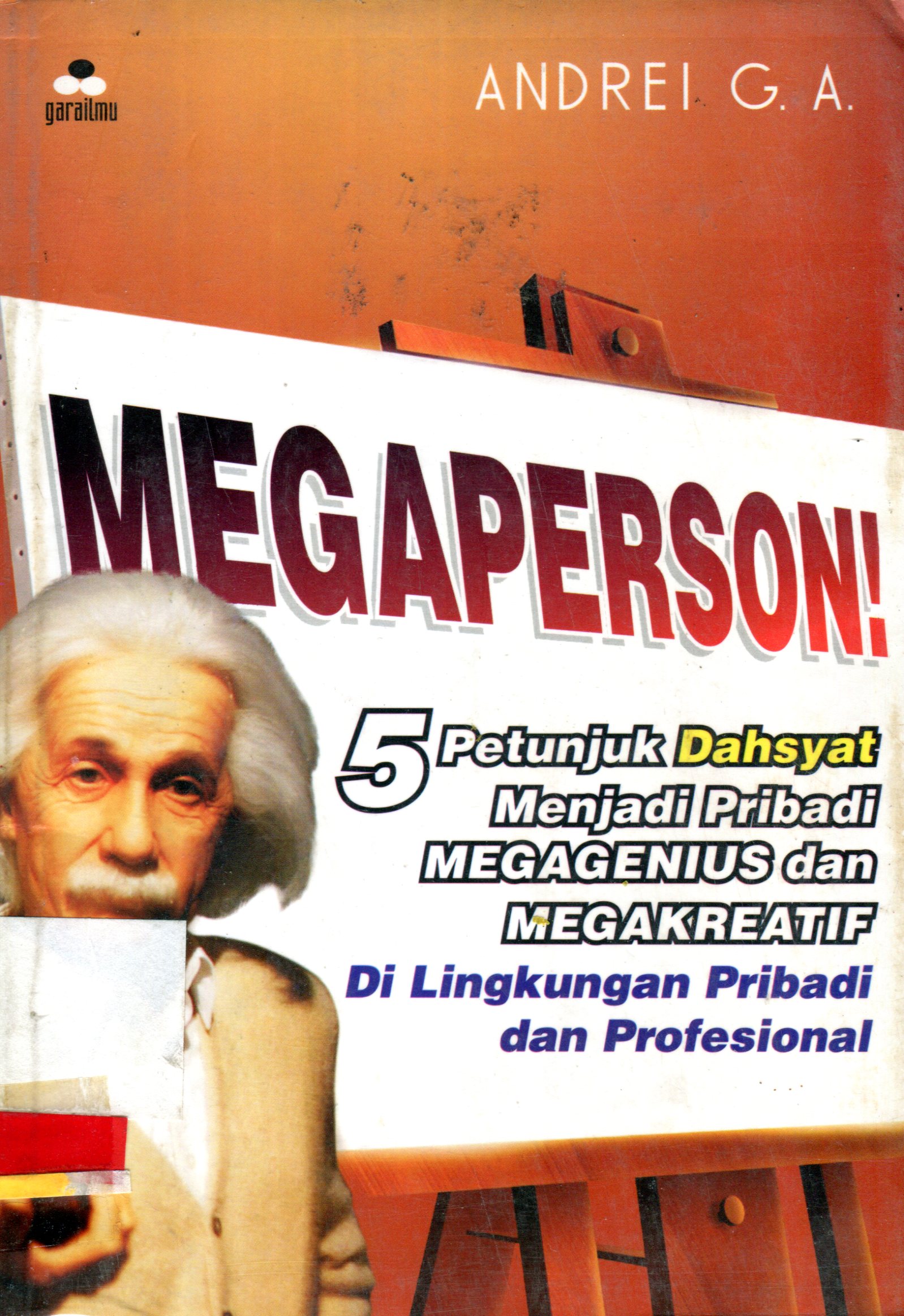 Megaperson! :  5 Petunjuk Dhsyat Menjadi Pribadi MEGAGENIUS Dan MEGAKREATIF Di Lingkungan Pribadi dan Profesional
