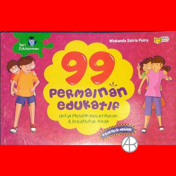 99 Permainan Edukatif :  Untuk Melatih Kecerdasan dan kreatifitas anak