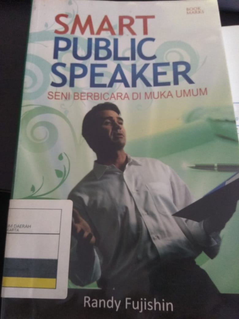 Smart Public Speaker :  Seni Berbicara Di Muka Umum