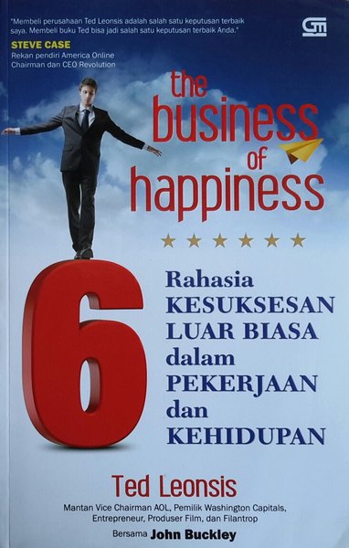The business of happiness :  6 rahasia kesuksesan luar biasa dalam pekerjaan dan kehidupan