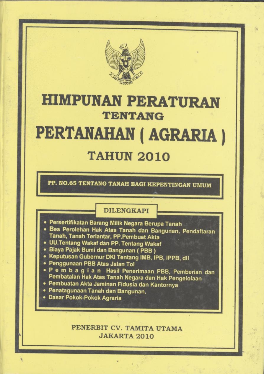 Himpunan Peraturan tentang Pertanahan (Agraria) Tahun 2010 :  pp.no.65 tentang tanah bagi kepentingan umum
