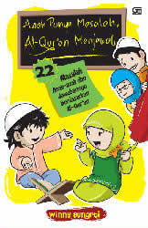 Anak Punya Masalah, Alquran Menjawab :  22 Masalah anak - anak dan jawabanya berdasarkan Al-quran