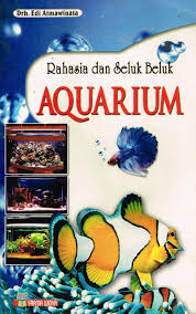 Rahasia dan selik beluk aquarium